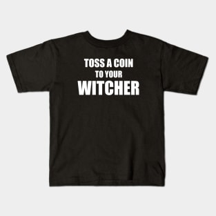 Toss a Coin To Your Witcher Kids T-Shirt